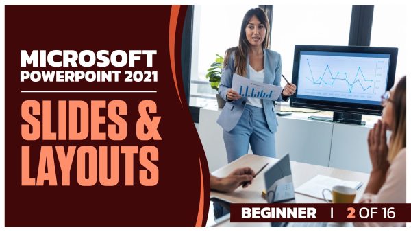 Microsoft Powerpoint 2021 Beginner: Part 2 of 16. Slides and Layouts
