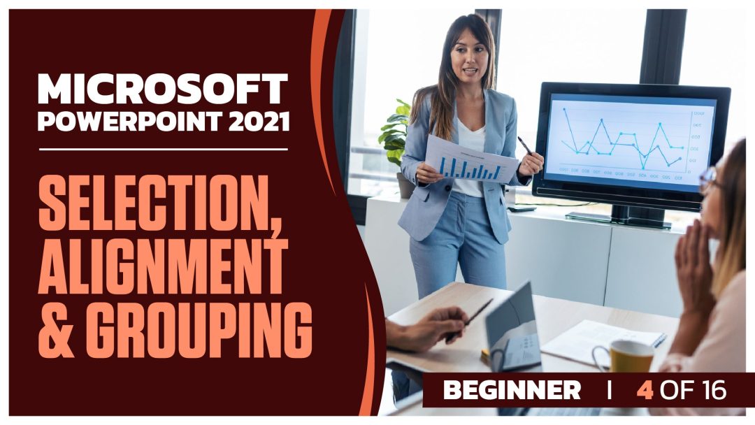 Microsoft Powerpoint 2021 Beginner: Part 4 of 16. Selection, Alignment and Grouping