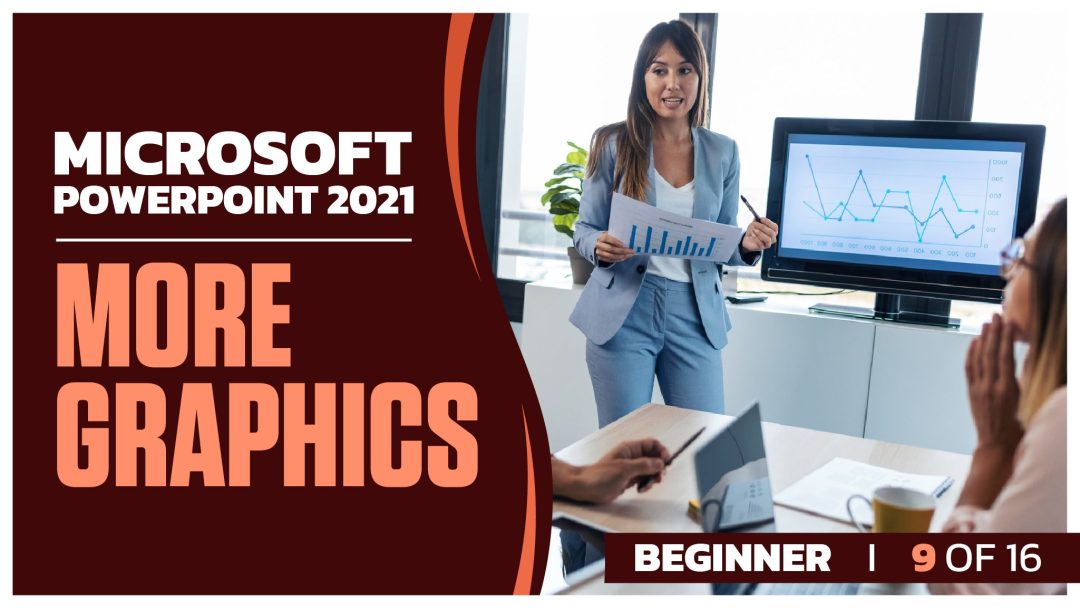 Microsoft Powerpoint 2021 Beginner: Part 9 of 16. More Graphics