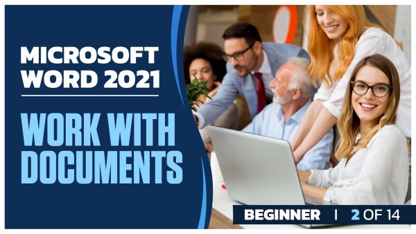 Microsoft Word 2021 Beginner: Part 02 of 14. Work with Documents