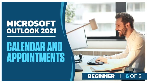 Microsoft Outlook 2021 Beginner: Part 6 of 8. Calendar and Appointments