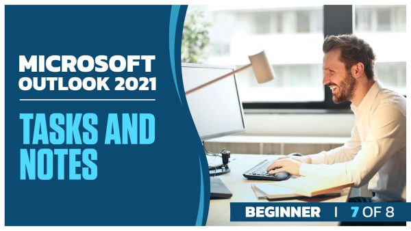 Microsoft Outlook 2021 Beginner: Part 7 of 8. Tasks and Notes