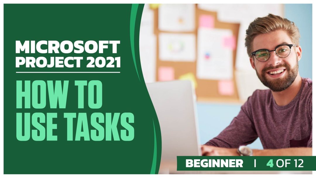 Microsoft Project 2021 Beginner: Part 04 of 12. How to Use Tasks