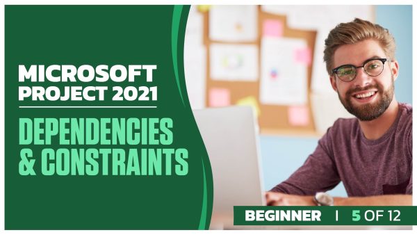 Microsoft Project 2021 Beginner: Part 05 of 12. Dependencies and Constraints