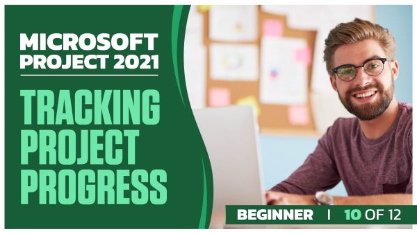 Microsoft Project 2021 Beginner: Part 10 of 12. Tracking Project Progress