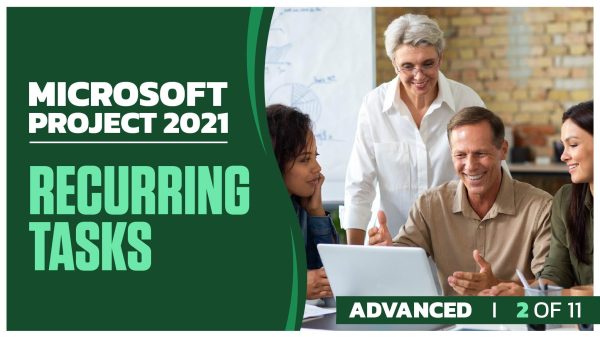 Microsoft Project 2021 Advanced: Part 2 of 11. Recurring Tasks