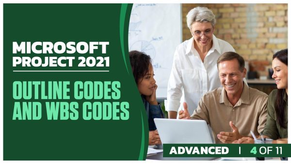 Microsoft Project 2021 Advanced: Part 4 of 11. Outline Codes and WBS Codes