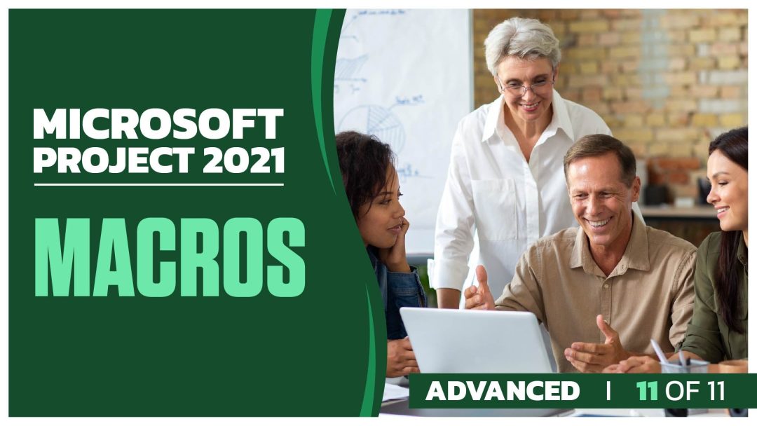Microsoft Project 2021 Advanced: Part 11 of 11. Macros