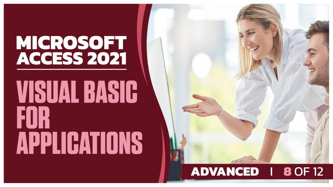Microsoft Access 2021 Advanced: Part 08 of 12. Visual Basic for Application