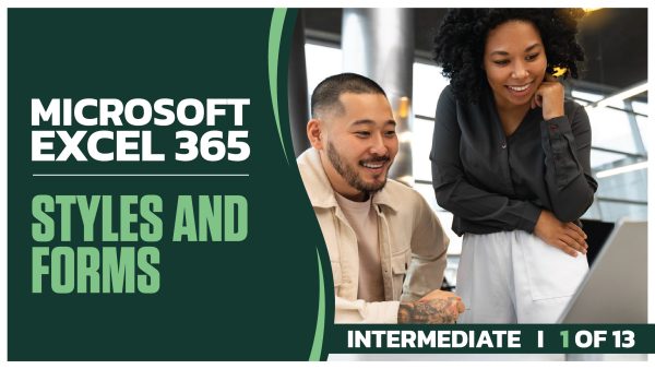Microsoft Excel 365 Intermediate: Part 01 of 13. Styles and Forms