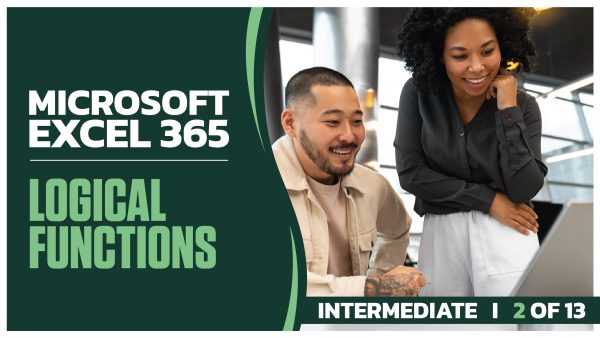 Microsoft Excel 365 Intermediate: Part 02 of 13. Logical Functions