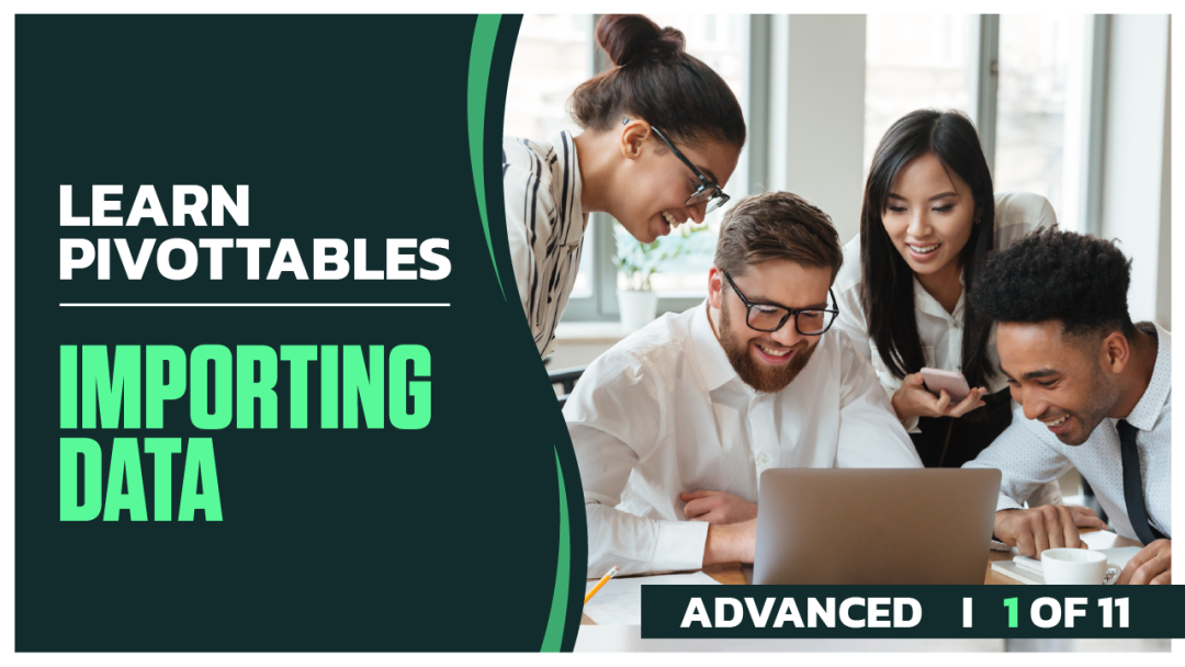 Master PivotTables Advanced: Part 01 of 11. Importing Data