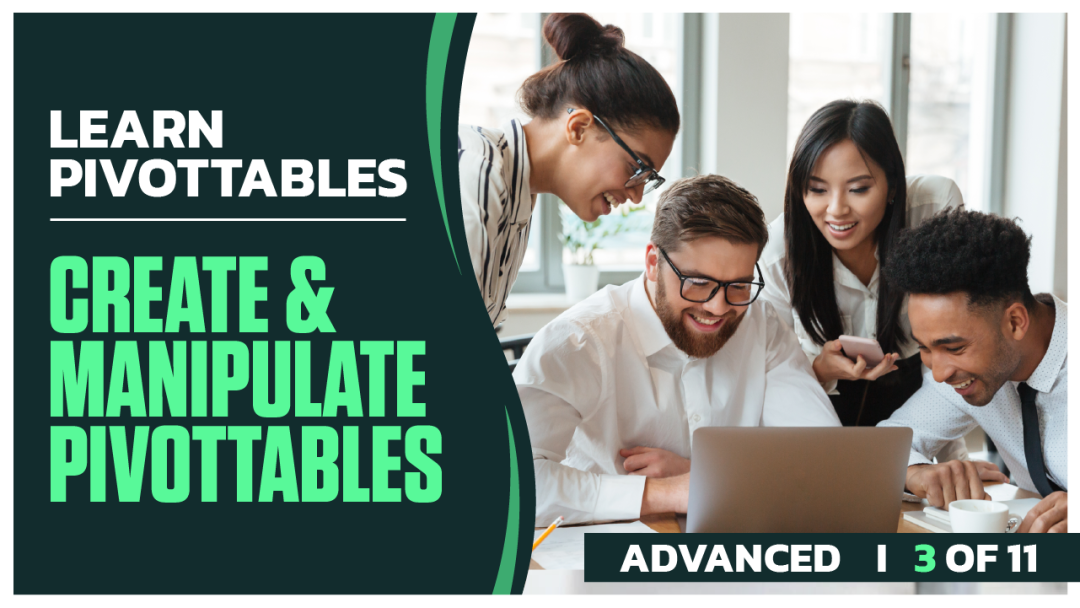 Master PivotTables Advanced: Part 03 of 11. Create and Manipulate PivotTables