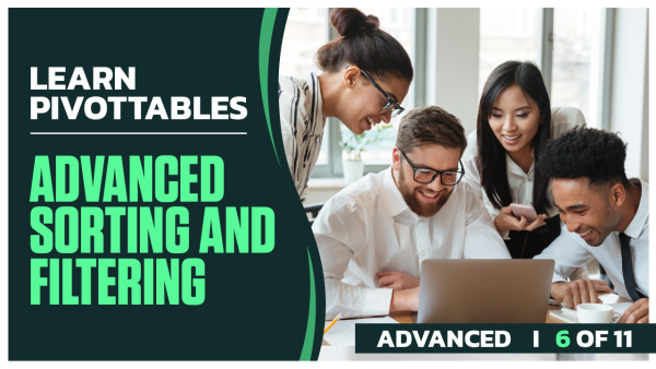 Master PivotTables Advanced: Part 06 of 11. Advanced Sorting and Filtering