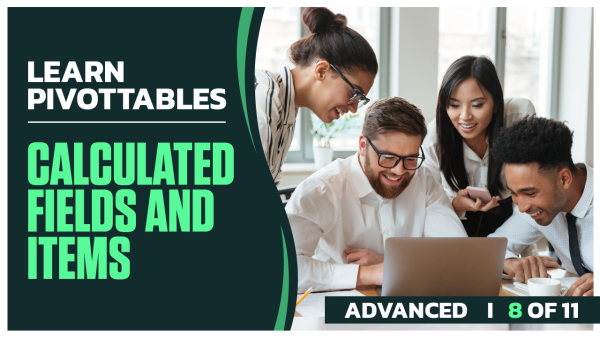 Master PivotTables Advanced: Part 08 of 11. Calculated Fields and Items