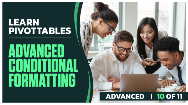 Master PivotTables Advanced: Part 10 of 11. Advanced Conditional Formatting