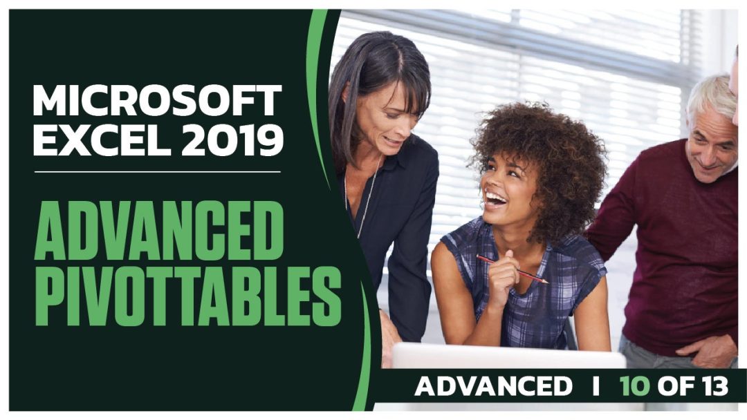 Microsoft Excel 2019 Advanced: Advanced PivotTables: 10 of 13