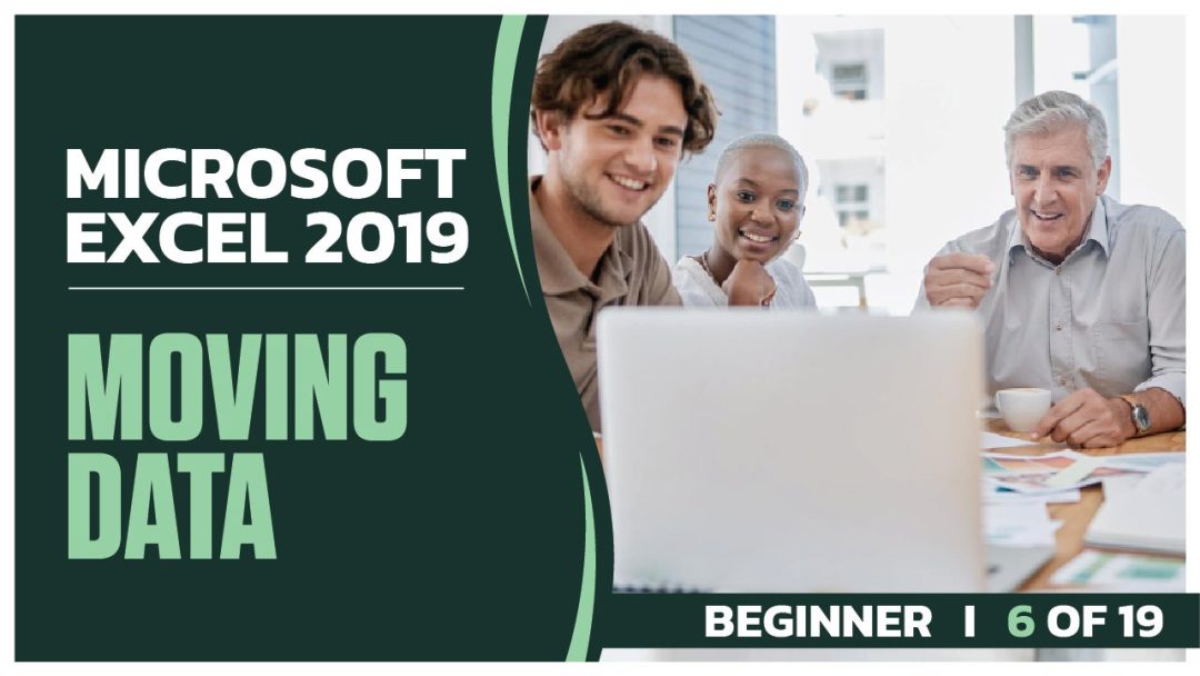 Microsoft Excel 2019 Beginner: Part 06 of 19. Moving Data