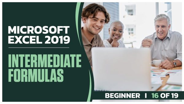 Microsoft Excel 2019 Beginner: Part 16 of 19. Intermediate Formulas