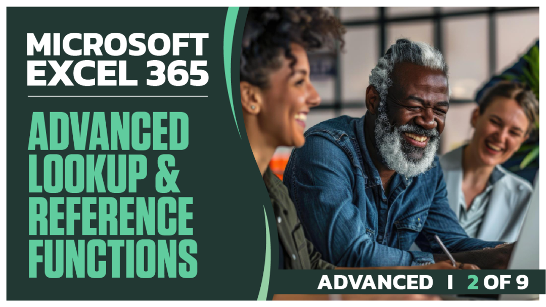 Microsoft Excel 365 Advanced: Part 2 of 9. Advanced Lookup and Reference Functions