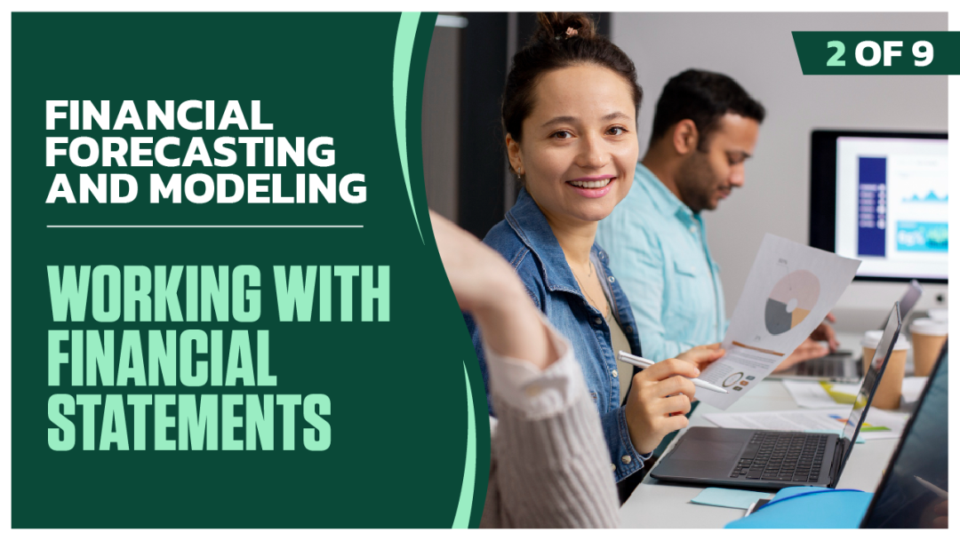 Financial Forecasting and Modeling: Part 2 of 9. Working with Financial Statements