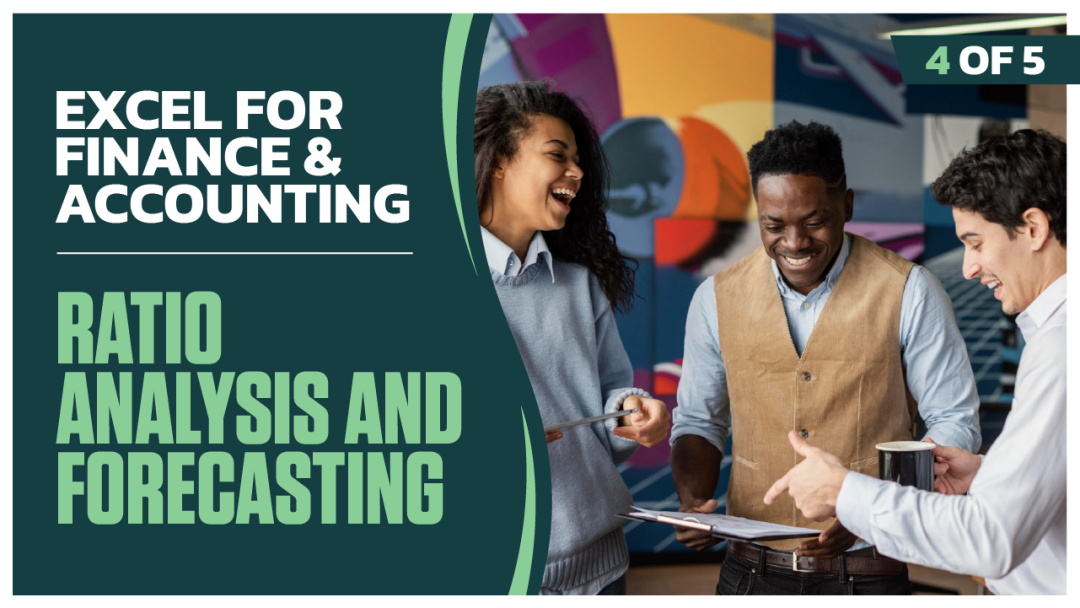 Excel for Finance and Accounting: Part 4 of 5. Ratio Analysis and Forecasting