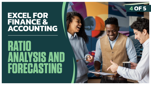 Excel for Finance and Accounting: Part 4 of 5. Ratio Analysis and Forecasting