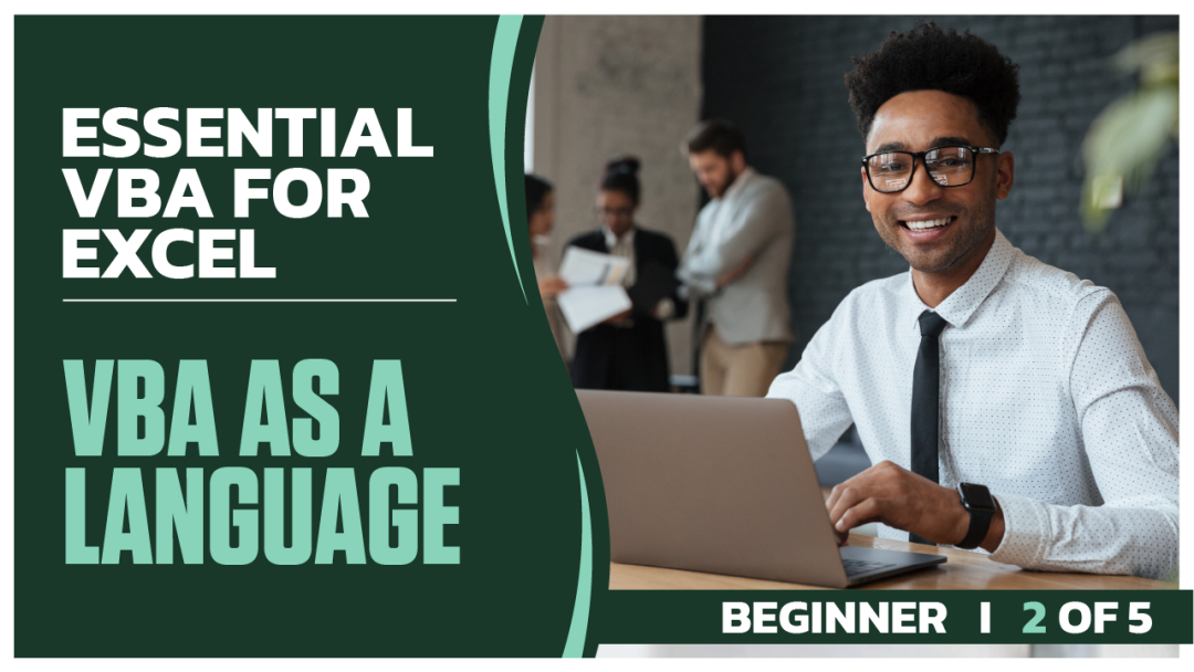 Essential VBA for Excel Beginner: Part 2 of 5. VBA as a Language