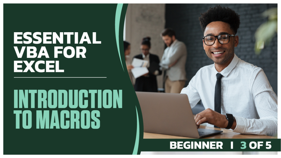 Essential VBA for Excel Beginner: Part 3 of 5. Introduction to Macros