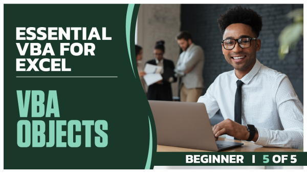 Essential VBA for Excel Beginner: Part 5 of 5. VBA Objects
