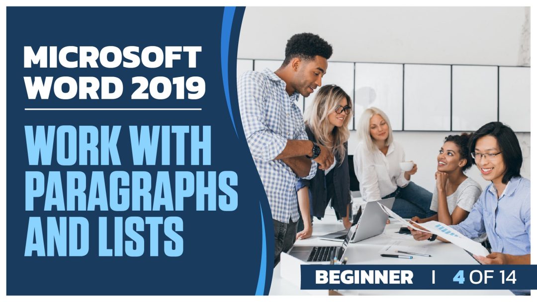 Microsoft Word 2019 Beginner: Part 4 of 14. Work with Paragraphs and Lists