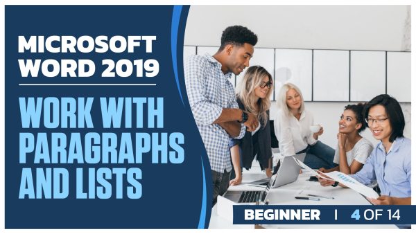 Microsoft Word 2019 Beginner: Part 4 of 14. Work with Paragraphs and Lists