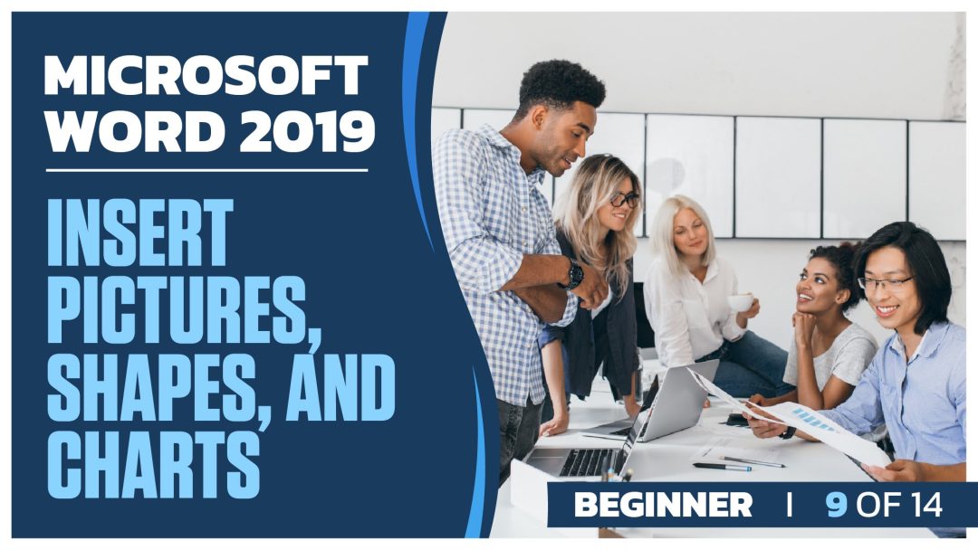 Microsoft Word 2019 Beginner: Part 9 of 14. Insert Pictures, Shapes, and Charts