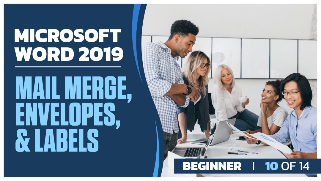 Microsoft Word 2019 Beginner: Part 10 of 14. Mail Merge, Envelopes, and Labels