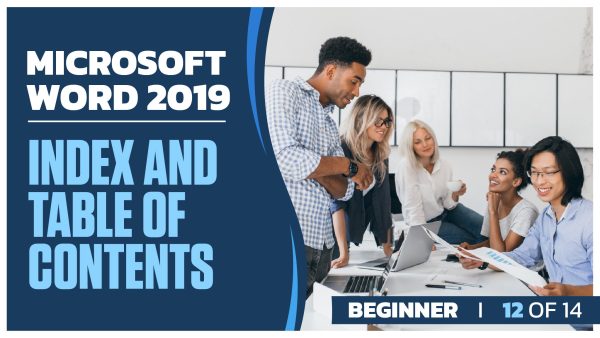 Microsoft Word 2019 Beginner: Part 12 of 14. Index and Table of Contents