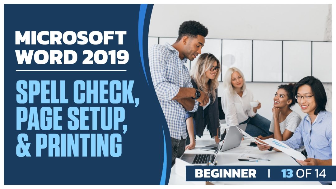 Microsoft Word 2019 Beginner: Part 13 of 14. Spell Check, Page Setup, and Printing