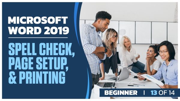 Microsoft Word 2019 Beginner: Part 13 of 14. Spell Check, Page Setup, and Printing