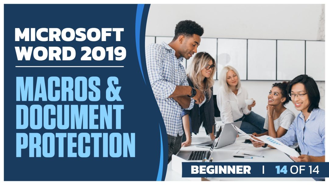 Microsoft Word 2019 Beginner: Part 14 of 14. Macros and Document Protection