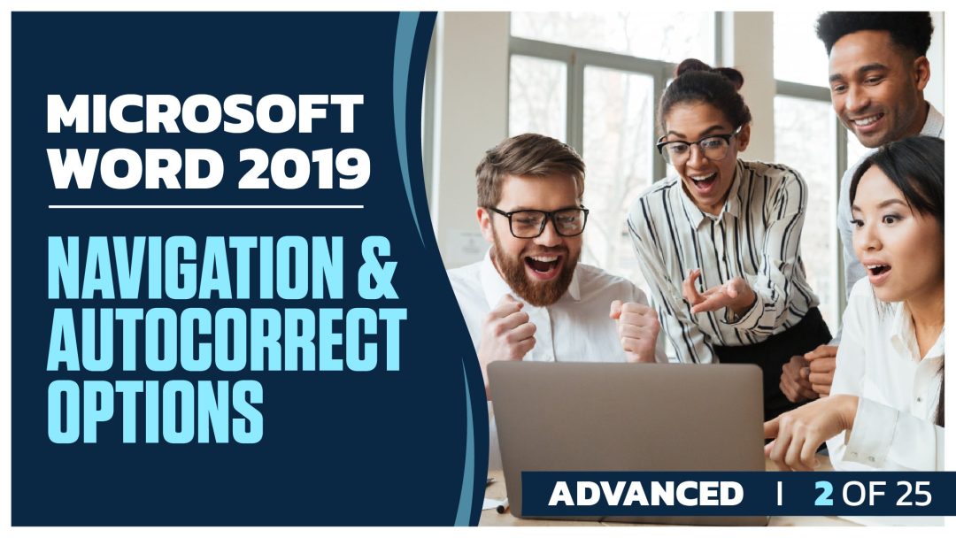 Microsoft Word 2019 Advanced: Part 02 of 25) Navigation and AutoCorrect Options
