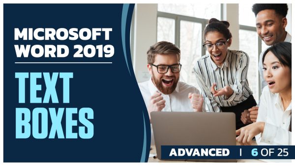 Microsoft Word 2019 Advanced: Part 06 of 25. Text Boxes