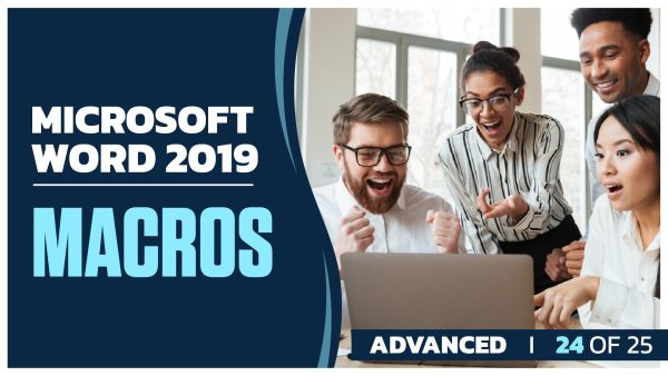 Microsoft Word 2019 Advanced: Part 24 of 25. Macros