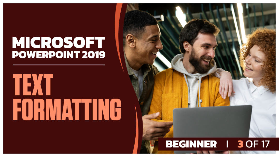 Microsoft PowerPoint 2019 Beginner: Part 03 of 17.  Text Formatting