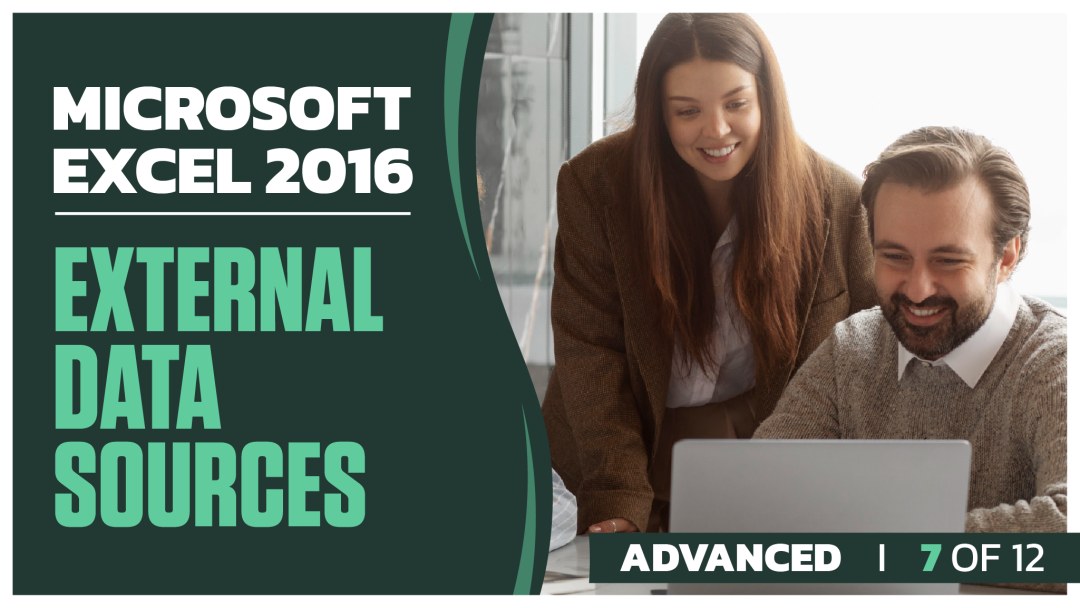 Microsoft Excel 2016 Advanced: Part 07 of 12. External Data Sources