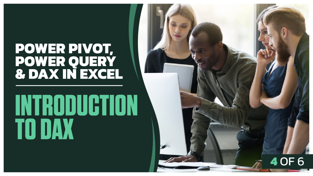 Power Pivot, Power Query & DAX in Excel: Part 4 of 6. Introduction to DAX