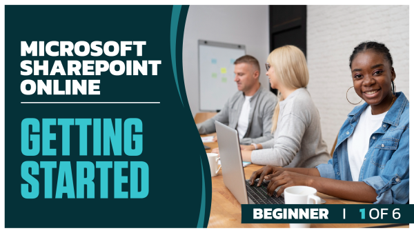 Microsoft Sharepoint Online Beginner: Part 1 of 6. Getting Started