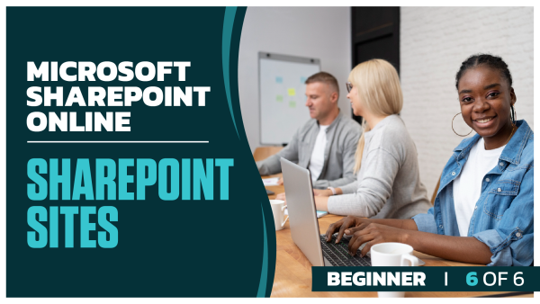 Microsoft Sharepoint Online Beginner: Part 6 of 6. SharePoint Sites