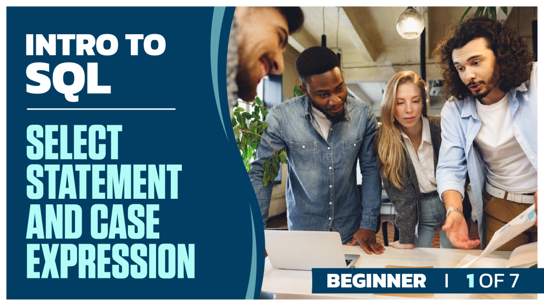Intro to SQL Beginner: Part 1 of 7. Select Statement and Case Expression