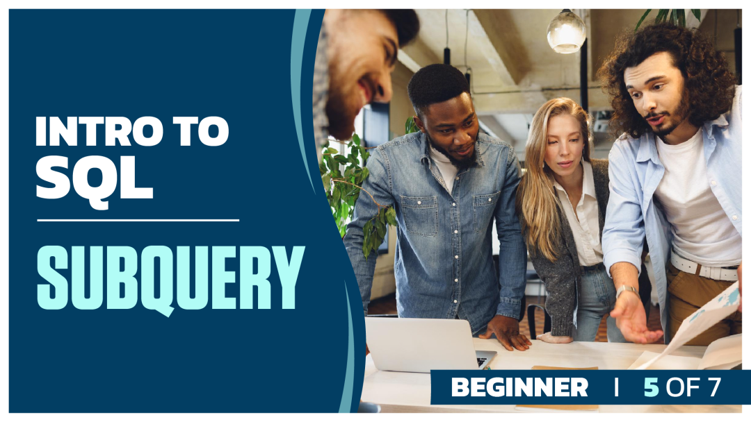 Intro to SQL Beginner: Part 5 of 7. Subquery