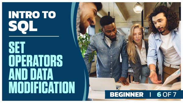 Intro to SQL Beginner: Part 6 of 7. Set Operators and Data Modification