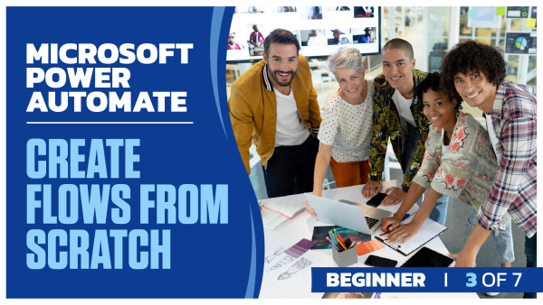 Microsoft Power Automate Beginner: Part 3 of 7. Create Flows from Scratch